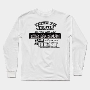 come to jesus Long Sleeve T-Shirt